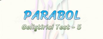 PARABOL / GELİŞTİRİCİ TEST – 5