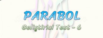 PARABOL / GELİŞTİRİCİ TEST- 6