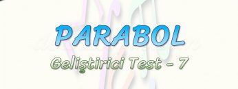 PARABOL / GELİŞTİRİCİ TEST – 7