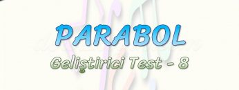 PARABOL / GELİŞTİRİCİ TEST – 8
