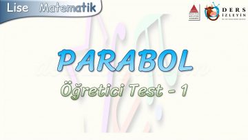 PARABOL / ÖĞRETİCİ TEST – 1