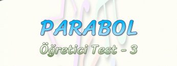 PARABOL / ÖĞRETİCİ TEST – 3