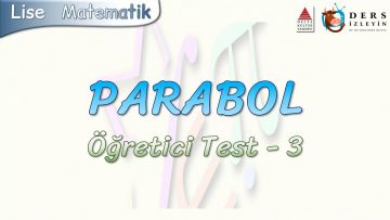 PARABOL / ÖĞRETİCİ TEST – 3
