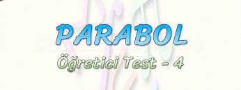 PARABOL / ÖĞRETİCİ TEST – 4