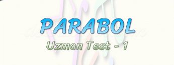 PARABOL / UZMAN TEST – 1