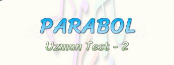 PARABOL / UZMAN TEST – 2