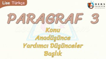 PARAGRAF – 3 / KONU – ANADÜŞÜNCE – YARDIMCI DÜŞÜNCELER – BAŞLIK