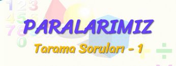 PARALARIMIZ / TARAMA SORULARI  – 1