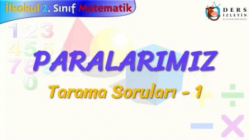 PARALARIMIZ / TARAMA SORULARI  – 1