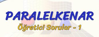 PARALELKENAR / ÖĞRETİCİ SORULAR – 1