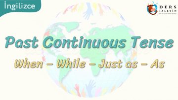 Past Continuous Tense / When – While – Just as – As 58. Ders