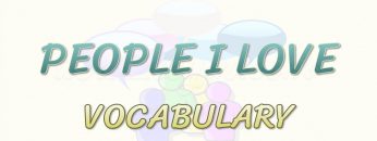 PEOPLE I LOVE / VOCABULARY