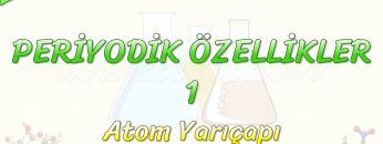PERİYODİK ÖZELLİKLER – 1 / ATOM YARIÇAPI