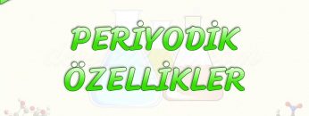 PERİYODİK ÖZELLİKLER