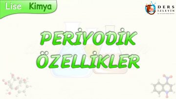 PERİYODİK ÖZELLİKLER