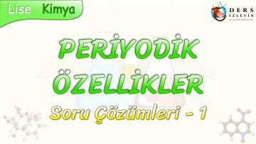 PERİYODİK ÖZELLİKLER / SORU ÇÖZÜMLERİ – 1