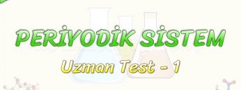 PERİYODİK SİSTEM – UZMAN TEST – 1