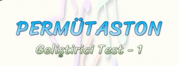 PERMÜTASYON / GELİŞTİRİCİ TEST – 1