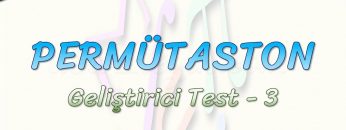 PERMÜTASYON / GELİŞTİRİCİ TEST – 3