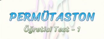 PERMÜTASYON / ÖĞRETİCİ TEST – 1