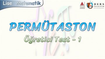 PERMÜTASYON / ÖĞRETİCİ TEST – 1