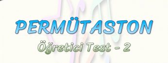 PERMÜTASYON / ÖĞRETİCİ TEST – 2