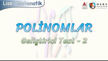 POLİNOMLAR / GELİŞTİRİCİ TEST – 2
