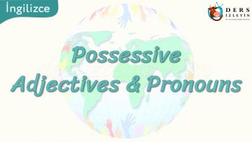 Possessive Adjectives and Possessive Pronouns 34. Ders