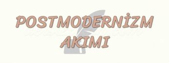 POSTMODERNİZM AKIMI