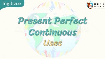 Present Perfect Continuous Tense / Uses 73. Ders