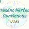 Present Perfect Continuous Tense / Uses 73. Ders