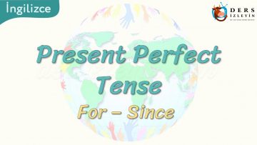 Present Perfect Tense / For – Since 62. Ders