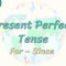 Present Perfect Tense / For – Since 62. Ders
