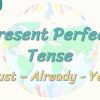 Present Perfect Tense / Just – Already – Yet 63. Ders