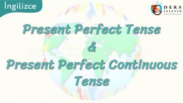 Present Perfect Tense &  Present Perfect Continuous Tense 74. Ders