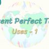 Present Perfect Tense / Uses – 1 64. Ders