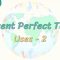 Present Perfect Tense / Uses – 2 65. Ders
