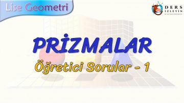 PRİZMALAR / ÖĞRETİCİ SORULAR – 1