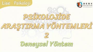 PSİKOLOJİDE ARAŞTIRMA YÖNTEMLERİ – 2 / DENEYSEL YÖNTEM