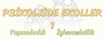 PSİKOLOJİDE EKOLLER – 1 / YAPISALCILIK – İŞLEVSELCİLİK – DAVRANIŞÇILIK