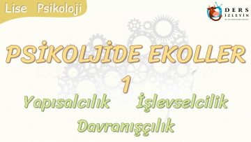 PSİKOLOJİDE EKOLLER – 1 / YAPISALCILIK – İŞLEVSELCİLİK – DAVRANIŞÇILIK