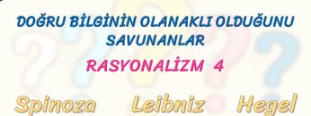 RASYONALİZM – 4 – DOĞRU BİLGİNİN OLANAKLI OLDUĞUNU SAVUNANLAR