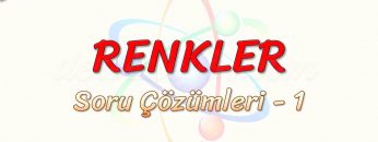 RENKLER / SORU ÇÖZÜMLERİ – 1