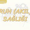RUH (AKIL) SAĞLIĞI