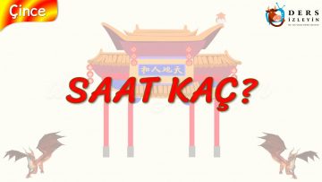 SAAT KAÇ (ÇİNCE) 28. DERS