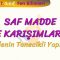 SAF MADDE VE KARIŞIMLAR – 1 / MADDENİN TANECİKLİ YAPISI – 1