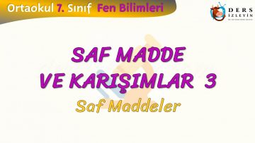 SAF MADDE VE KARIŞIMLAR  – 3 / SAF MADDE