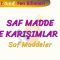 SAF MADDE VE KARIŞIMLAR  – 3 / SAF MADDE