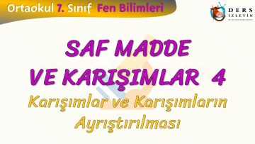 SAF MADDE VE KARIŞIMLAR – 4 / KARIŞIMLAR VE KARIŞIMLARIN AYRIŞMASI