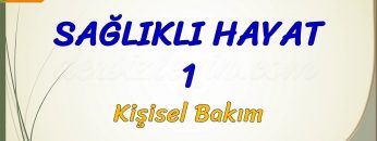SAĞLIKLI HAYAT – 1 / KİŞİSEL BAKIM